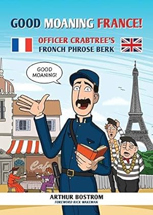 Bild des Verkufers fr Good Moaning France: Officer Crabtree's Fronch Phrose Berk zum Verkauf von WeBuyBooks