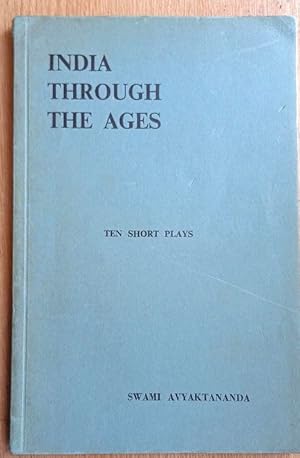 INDIA THROUGH THE AGES Ten Short Plays