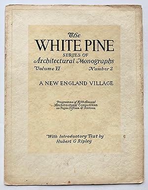 A New England Village (White Pine Series of Architectural Monographs, Volume VI [6], Number 2, Ap...