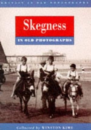 Seller image for Skegness in Old Photographs (Britain in Old Photographs) for sale by WeBuyBooks