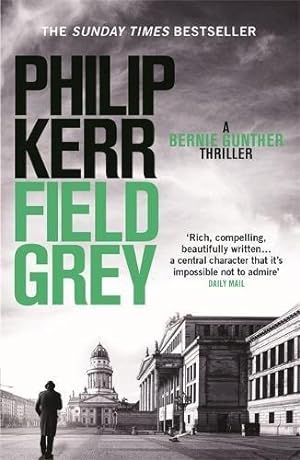 Immagine del venditore per Field Grey: A Bernie Gunther Novel (Bernie Gunther Mystery 7): Bernie Gunther Thriller 7 venduto da WeBuyBooks