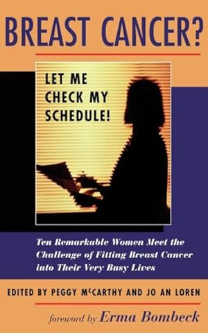 Bild des Verkufers fr Breast Cancer? Let Me Check My Schedule! : Ten Remarkable Women Meet the Challenge of Fitting Breast Cancer into Their Very Busy Lives zum Verkauf von GreatBookPrices