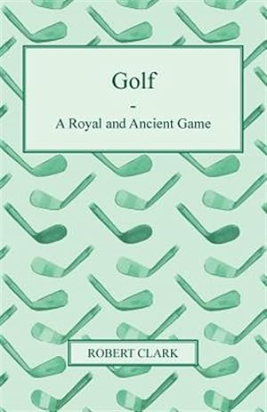 Bild des Verkufers fr Golf - A Royal And Ancient Game zum Verkauf von GreatBookPrices