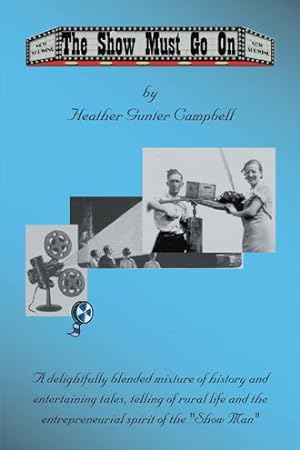 Seller image for Show Must Go on : Fond Memories of Coe Hill and Glimpses of the Life of the Howard Gunter Clan for sale by GreatBookPrices
