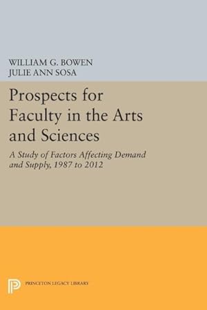 Bild des Verkufers fr Prospects for Faculty in the Arts and Sciences : A Study of Factors Affecting Demand and Supply, 1987 to 2012 zum Verkauf von GreatBookPricesUK