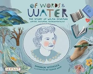 Imagen del vendedor de Of Words and Water: The Story of Wilma Dykeman--Writer, Historian, Environmentalist a la venta por GreatBookPrices