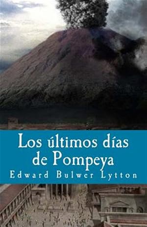 Immagine del venditore per Los �ltimos d�as de Pompeya / The last days of Pompeii -Language: spanish venduto da GreatBookPricesUK
