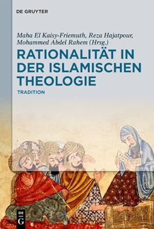 Seller image for Rationalität in Der Islamischen Theologie Zwischen Tradition Und Moderne : Die Klassische Periode -Language: german for sale by GreatBookPricesUK
