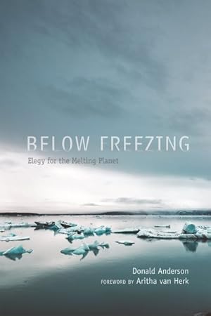 Seller image for Below Freezing : Elegy for the Melting Planet for sale by GreatBookPricesUK