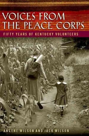 Imagen del vendedor de Voices from the Peace Corps : Fifty Years of Kentucky Volunteers a la venta por GreatBookPricesUK