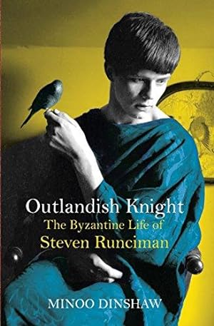 Seller image for Outlandish Knight: The Byzantine Life of Steven Runciman for sale by WeBuyBooks