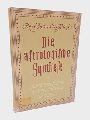 Die astrologische Synthese. Entwicklung der logischen Kombination der astralen Einflüsse im persö...