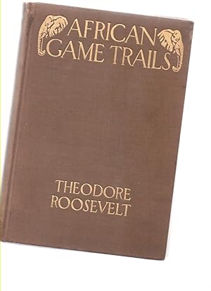 Seller image for African Game Trails An Account of the African Wanderings of an American Hunter-Naturalist for sale by Mossback Books