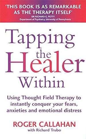 Seller image for Tapping The Healer Within: Using Thought Field Therapy to instantly conquer your fears, anxieties and emotional distress for sale by WeBuyBooks