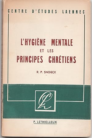 L'hygiène mentale et les principes chrétiens. Centre d'Etudes Laennec.