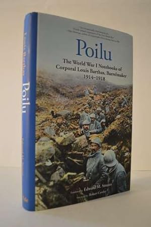 Poilu: The World War I Notebooks of Corporal Louis Barthas, Barrelmaker, 1914-1918
