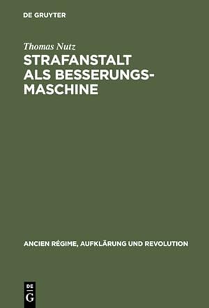 Seller image for Strafanstalt Als Besserungsmaschine : Reformdiskurs Und Gefängniswissenschaft 1775-1848 -Language: german for sale by GreatBookPricesUK