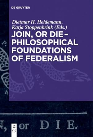 Immagine del venditore per Join, or Die : Philosophical Foundations of Federalism venduto da GreatBookPricesUK