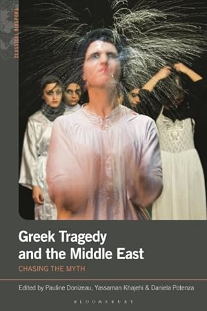 Imagen del vendedor de Greek Tragedy and the Middle East : Chasing the Myth a la venta por GreatBookPrices