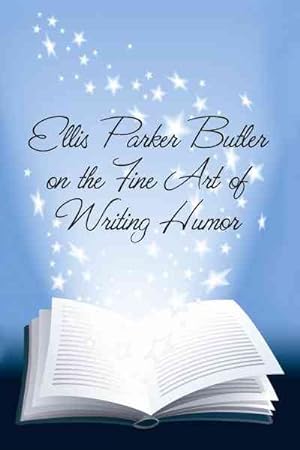 Seller image for Ellis Parker Butler on the Fine Art of Writing Humor for sale by GreatBookPrices