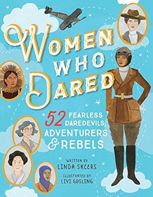 Bild des Verkufers fr Women Who Dared: 52 Stories of Fearless Daredevils, Adventurers, and Rebels zum Verkauf von WeBuyBooks