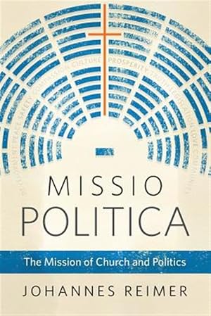 Immagine del venditore per Missio Politica: The Mission of Church and Politics venduto da GreatBookPrices