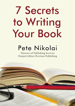 Seller image for 7 Secrets to Writing Your Book for sale by GreatBookPrices