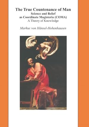 Imagen del vendedor de True Countenance of Man : Science and Belief As Coordinate Magisteria Coma " a Theory of Knowledge a la venta por GreatBookPricesUK