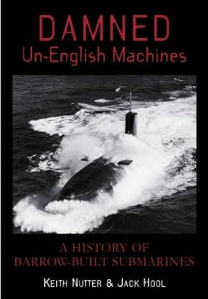 Bild des Verkufers fr Damned Un-English Machines: A History of Barrow-built Submarines zum Verkauf von WeBuyBooks