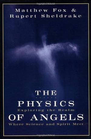 Image du vendeur pour The Physics of Angels: Exploring the Realm Where Science and Spirit Meet mis en vente par WeBuyBooks