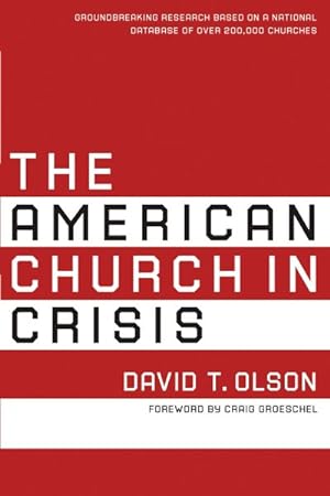 Immagine del venditore per American Church in Crisis : Groundbreaking Research Based on a National Database of over 200,000 Churches venduto da GreatBookPrices