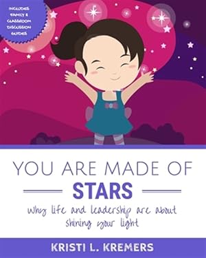 Seller image for You Are Made of Stars : Why Life and Leadership Are About Shining Your Light for sale by GreatBookPrices