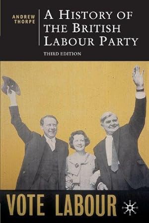 Image du vendeur pour A History of the British Labour Party mis en vente par WeBuyBooks