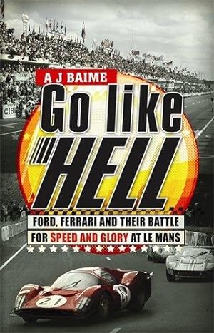 Bild des Verkufers fr Go Like Hell: Ford, Ferrari and their Battle for Speed and Glory at Le Mans zum Verkauf von WeBuyBooks
