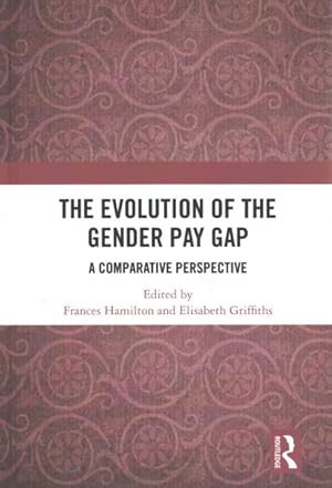 Seller image for Evolution of the Gender Pay Gap : A Comparative Perspective for sale by GreatBookPricesUK