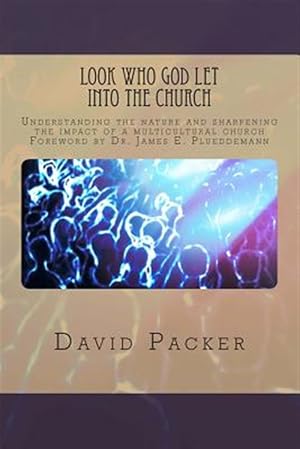 Immagine del venditore per Look Who God Let into the Church : Understanding the Nature and Sharpening the Impact of a Multicultural Church venduto da GreatBookPricesUK
