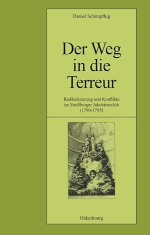 Seller image for Der Weg in Die Terreur : Radikalisierung Und Konflikte Im Strassburger Jakobinerclub 1790-1795 -Language: german for sale by GreatBookPricesUK