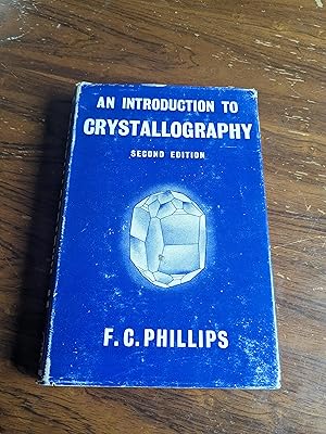 AN INTRODUCTION TO CRYSTALLOGRAPHY Phillips, F.C.