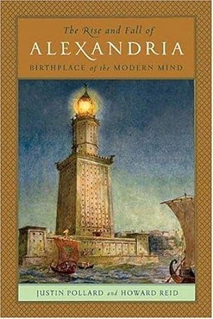 Imagen del vendedor de The Rise And Fall of Alexandria: Birthplace of the Modern Mind a la venta por WeBuyBooks