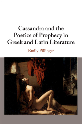 Imagen del vendedor de Cassandra and the Poetics of Prophecy in Greek and Latin Literature (Paperback or Softback) a la venta por BargainBookStores