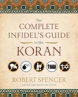 Seller image for Complete Infidel's Guide to the Koran (Complete Infidel's Guides) for sale by WeBuyBooks