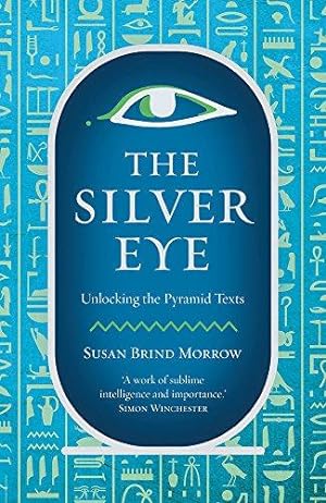 Seller image for The Silver Eye: Unlocking the Pyramid Texts for sale by WeBuyBooks