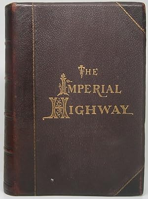 The Imperial Highway; or, the Road to Fortune and Happiness with Biographies of Self-Made Men. Th...
