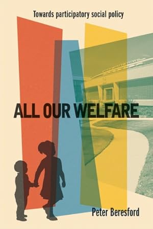 Seller image for All Our Welfare : Towards participatory social policy for sale by GreatBookPricesUK