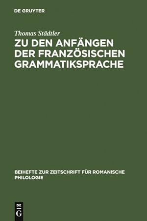 Seller image for Zu Den Anfängen Der Franz sischen Grammatiksprache : Textausgaben Und Wortschatzstudien -Language: German for sale by GreatBookPricesUK