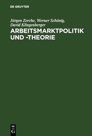 Seller image for Arbeitsmarktpolitik Und -theorie : Lehrbuch Zu Empirischen, Institutionellen Und Theoretischen Grundfragen Der Arbeits konomik -Language: german for sale by GreatBookPricesUK
