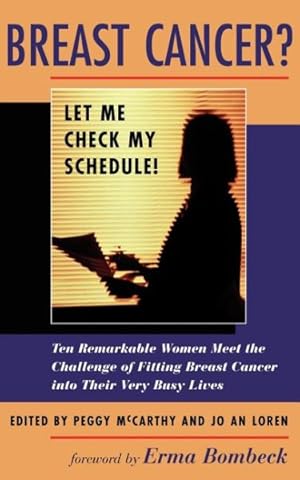Seller image for Breast Cancer? Let Me Check My Schedule! : Ten Remarkable Women Meet the Challenge of Fitting Breast Cancer into Their Very Busy Lives for sale by GreatBookPricesUK