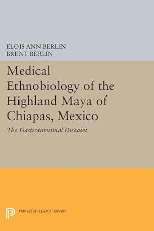 Image du vendeur pour Medical Ethnobiology of the Highland Maya of Chiapas, Mexico : The Gastrointestinal Diseases mis en vente par GreatBookPricesUK