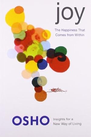 Seller image for Joy: The Happiness That Comes from Within (Osho Insights for a New Way of Living) for sale by WeBuyBooks