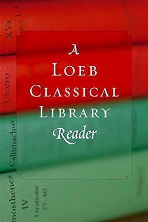 Bild des Verkufers fr A Loeb Classical Library Reader zum Verkauf von WeBuyBooks